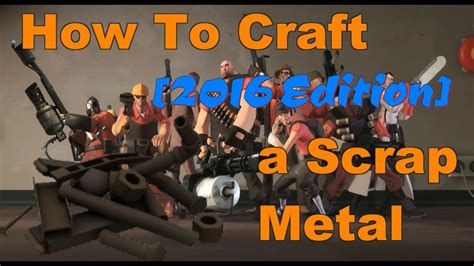 How To Easily Craft A Scrap Metal Tf2 2016 Edition Team Fortress 2
