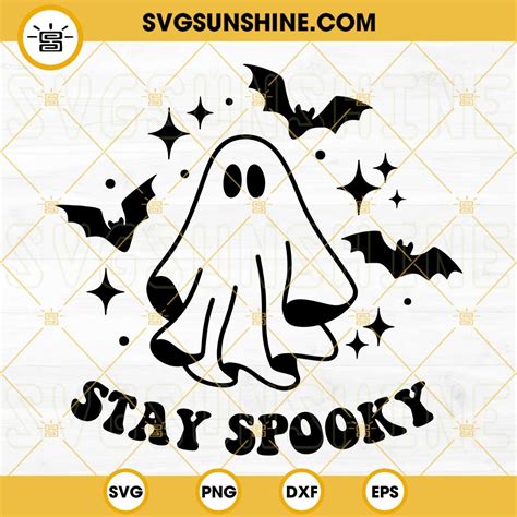 Ghost Svg Stay Spooky Svg Bat Svg Halloween Quote Svg Creepy Ghost Svg