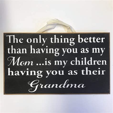 Better Than Mom Is Having You As Grandma Sign Handmade