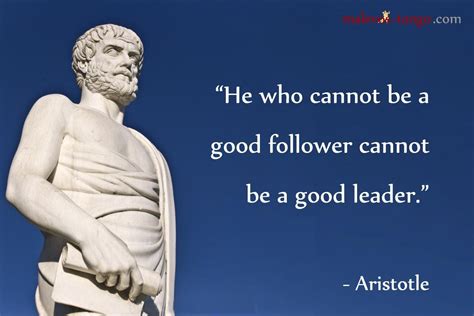 He Who Cannot Be A Good Follower Cannot Be A Good Leader Aristotle