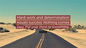 Kevin Hart Quote: “Hard work and determination equals success. Nothing ...