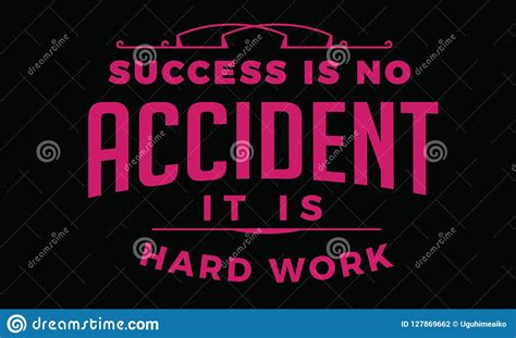 Having success is no accident. Success Is No Accident It Is Hard Work Stock Vector - Illustration of modern, hard: 127869662
