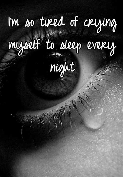 Im So Tired Of Crying Myself To Sleep Every Night
