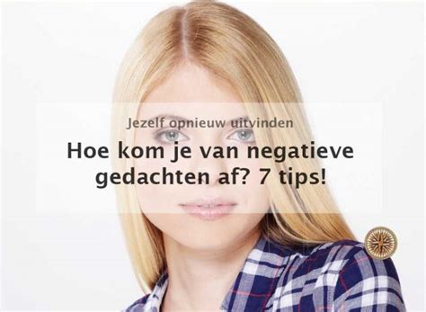 hoe kom je van negatieve gedachten af 7 tips leroy seijdel