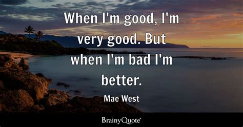 mae west when i m good i m very good but when i m bad