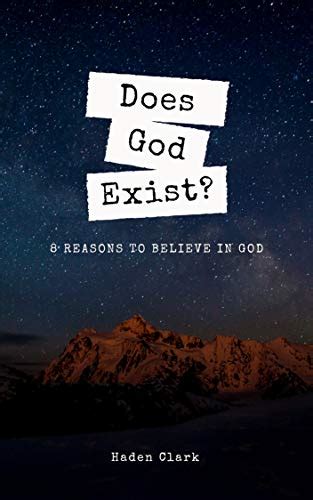 Does God Exist 8 Reasons To Believe In God Classical Theism Book 1