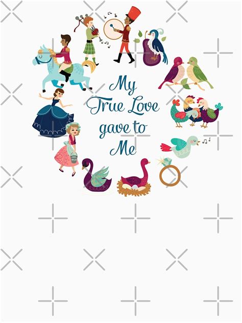 My True Love Gave To Me Twelve Days Of Christmas T Shirt By