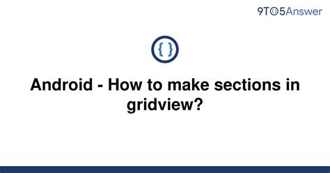 Solved Android How To Make Sections In Gridview To Answer