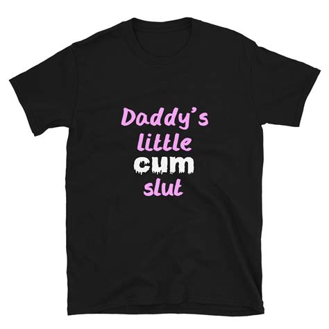 Daddy S Little Cum Slut Shirt Ddlg Tshirt Daddy Dom Etsy