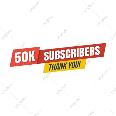 50k Subscribers Thank You Png Vector Psd And Clipart With