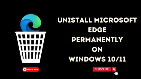 How To Permanently Uninstall Microsoft Edge On Windows 10 Or 11 Youtube