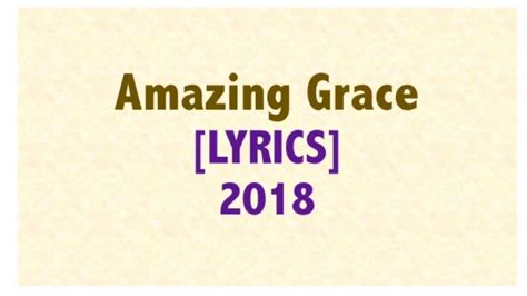 Lyrics Amazing Grace 2018 Youtube