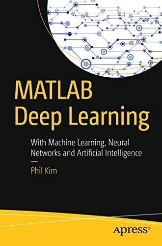 matlab deep learning with machine learning neural networks and artificial intelligence jun 15