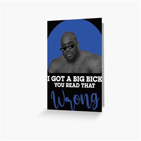 I Got A Big Bick Barrywood Black Big Dick Guy Funny Meme Greeting Card By Wedeesign Redbubble