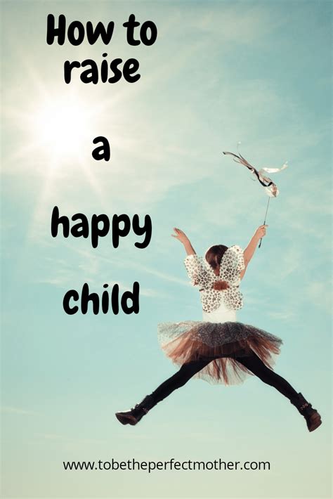 How To Raise A Happy Child To Be The Perfect Mother Happy Kids