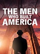 The Men Who Built America - Full Cast & Crew - TV Guide