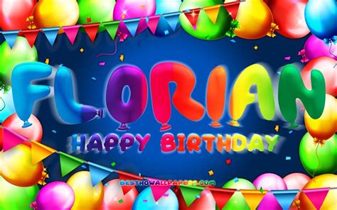 Download Wallpapers Happy Birthday Florian 4k Colorful Balloon Frame