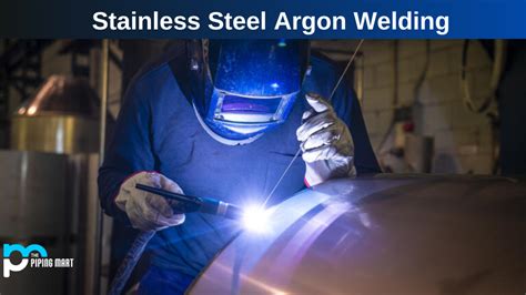 Stainless Steel Argon Welding An Overview