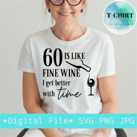 Is Like Fine Wine I Get Better With Time Svg Th Birthday Etsy
