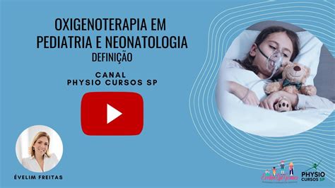 OXIGENOTERAPIA EM PEDIATRIA E NEONATOLOGIA DEFINIÇÃO YouTube