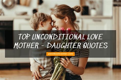 Top Unconditional Love Mother Daughter Quotes 2022