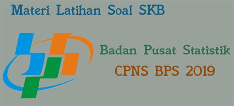 Contoh soal tes seleksi kompetensi dasara (skd) calon pegawai negeri sipil (cpns) 2020, lengkap dengan link download dan kunci jawabannya. Soal Skb Tubuh Sentra Statistik - Skb Bps Cpns 2019 ...