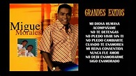 MIGUEL MORALES GRANDES EXITOS MIX VOL 1 - YouTube