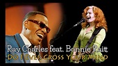 Ray Charles & Bonnie Raitt - Do I Ever Cross Your Mind (SR) - YouTube