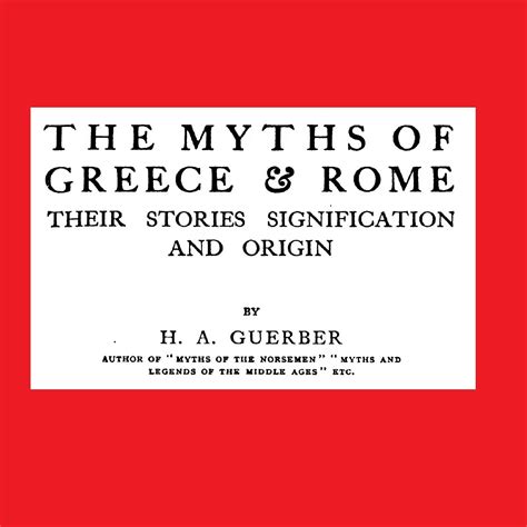 The Myths Of Greece And Rome Illustrated And Annotated From Classic Art And Literature Sources By
