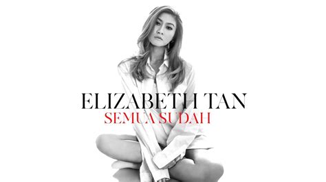 Elizabeth tan su mei (cina: Elizabeth Tan - Semua Sudah (Official Lyric Video) - YouTube