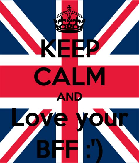 Keep Calm And Love Your Bff Poster Sofiaraes Keep Calm O Matic