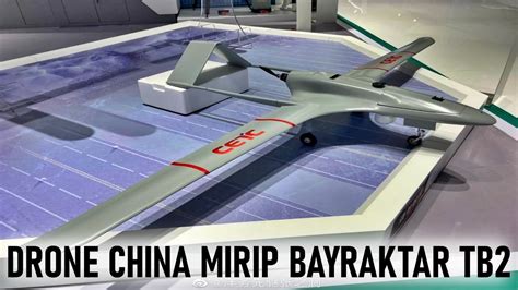 China Pamer Drone Tempur Yang Sangat Mirip Dengan Bayraktar Tb2 Turki
