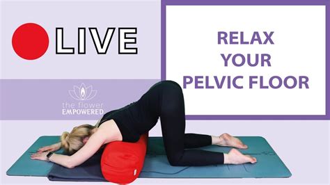 Relax Your Pelvic Floor In 30 Minutes Pelvic Floor Release Youtube