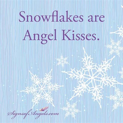 These christmas quotes will warm the hearts of anyone who hears them. Snowflakes are angel kisses | Angel kisses