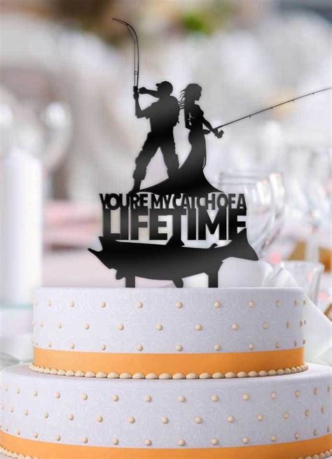 Fishing Couple You Re My Catch Of A Lifetime Wedding Cake Topper