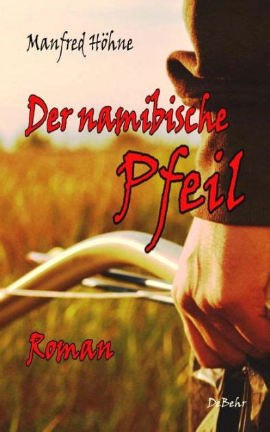 Der namibische Pfeil Roman by Manfred Höhne eBook Barnes Noble