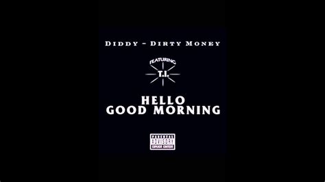 Diddy Dirty Money Hello Good Morning Ft Ti Rick Ross Hq Youtube