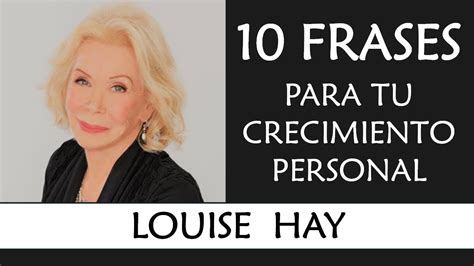 10 Frases De Louise Hay Imprescindibles En Tu Crecimiento Personal