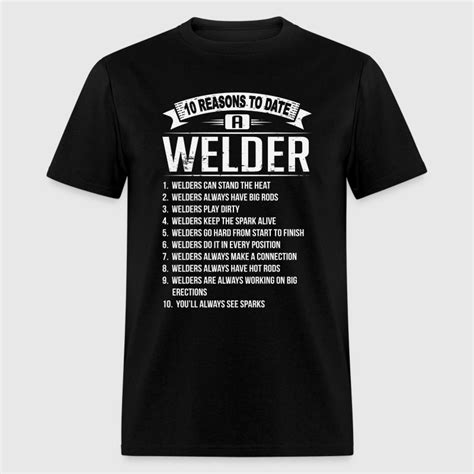 10 reasons to date a welder t shirt spreadshirt