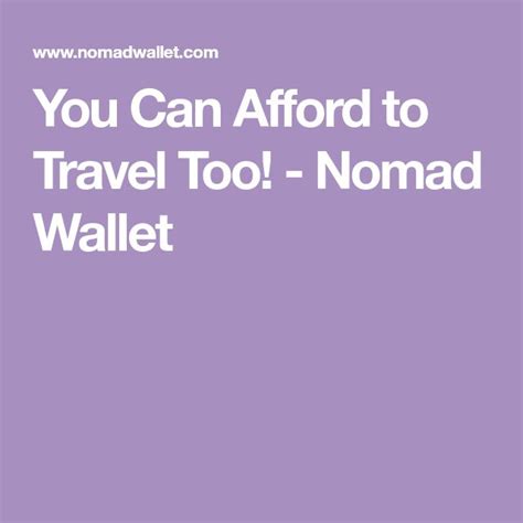 You Can Afford To Travel Too Nomad Wallet Affordable Travel Nomad