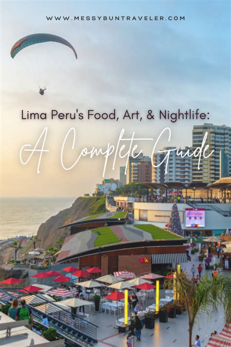 Lima Perus Food Art And Nightlife A Complete Guide Messy Bun Traveler