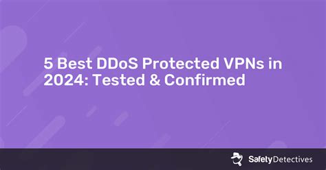 5 Best Ddos Protected Vpns In 2024 Tested And Confirmed