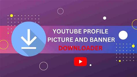 The Best Youtube Profile Picture And Banner Downloader 2024
