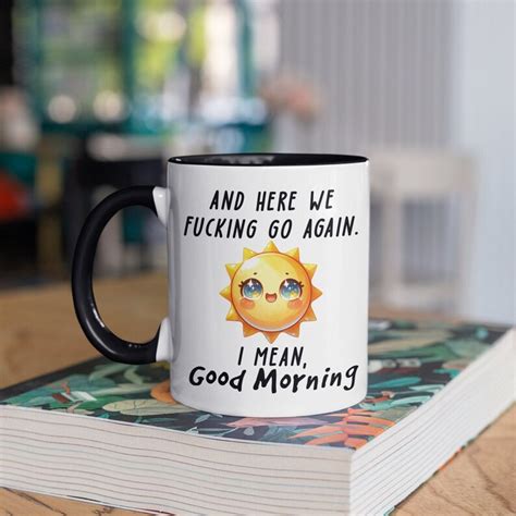 Here We Fucking Go Again I Mean Good Morning Mug Funny Coffee Mug