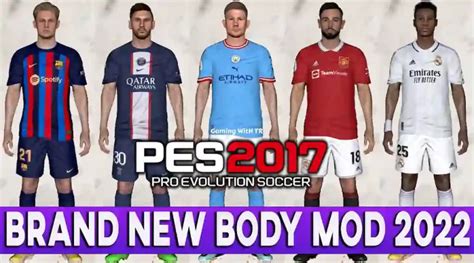 Pes 2017 Brand New Body Mod 2022 Pes 2017 Gaming With Tr