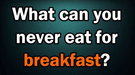 What Things Can You Never Eat For Breakfast Girlwithanswers