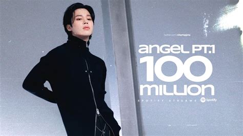 park jimin charts on twitter — angel pt 1 feat jimin has now surpassed 100 million streams