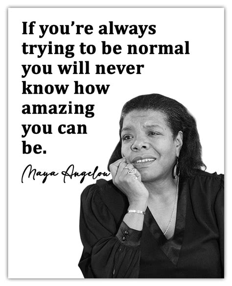 Buy Maya Angelou If Youre Always Trying To Be Normal Motivational