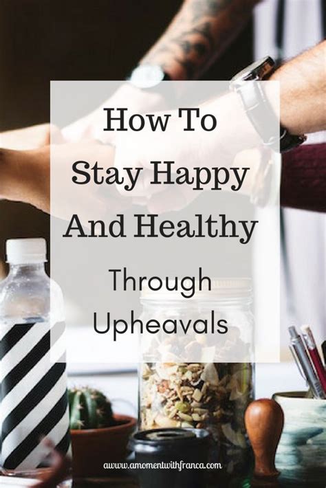 How To Stay Happy And Healthy Through Upheavals A Moment With Franca