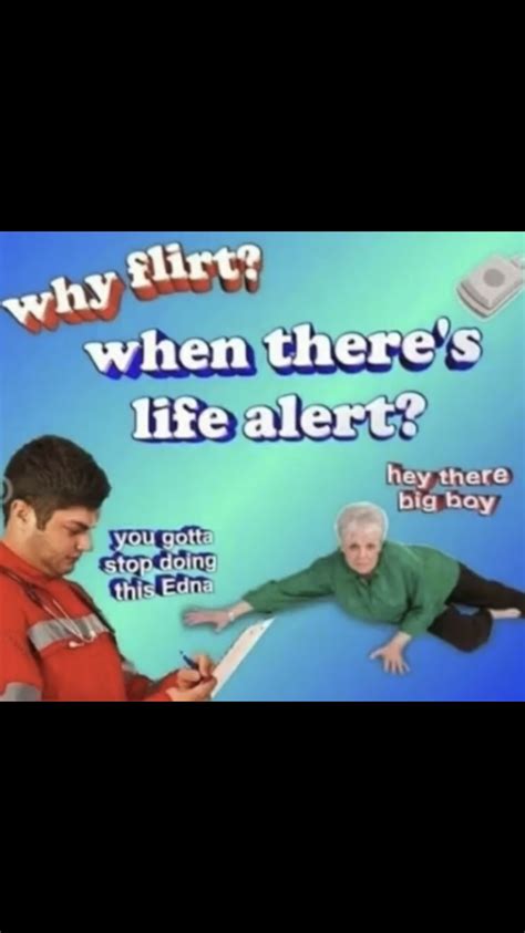 Life Alert Big Bay Hilarious Funny Memes Edna Flirting Baseball